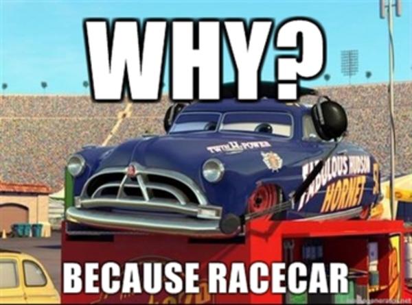 Why Because Racecar Funny Car Meme Image