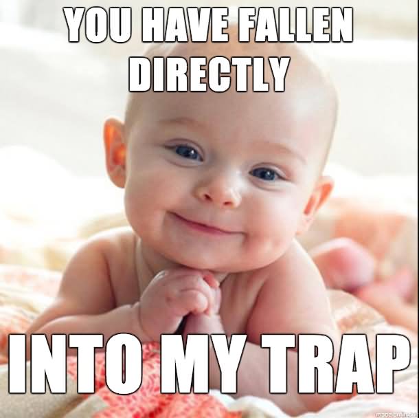 You Have Fallen Directly Directly Into My Trap Funny Baby Meme Image For Facebook