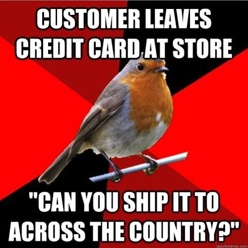 Customer Leaves Credit Card At Store Funny Bird Meme Image