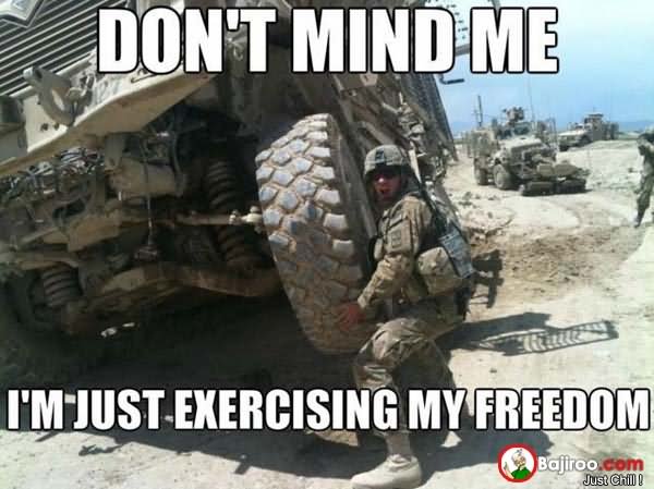 Don't Mind Me I Am Just Exercising My Freedom Funny Meme Image