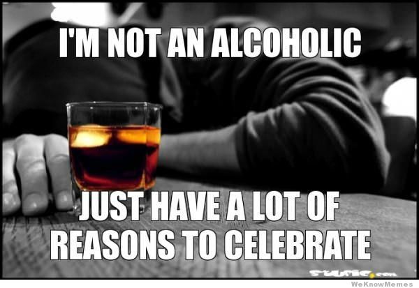 Funny Alcohol Meme Just Have A Lot Of Reasons To Celebrate Picture For Whatsapp