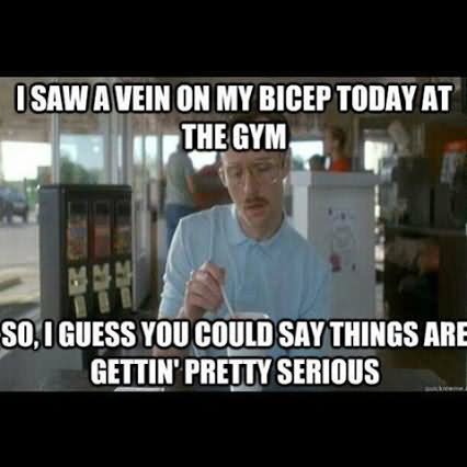 Funny Exercise Meme i Saw A Vein On My bicep Today At The Gym Image