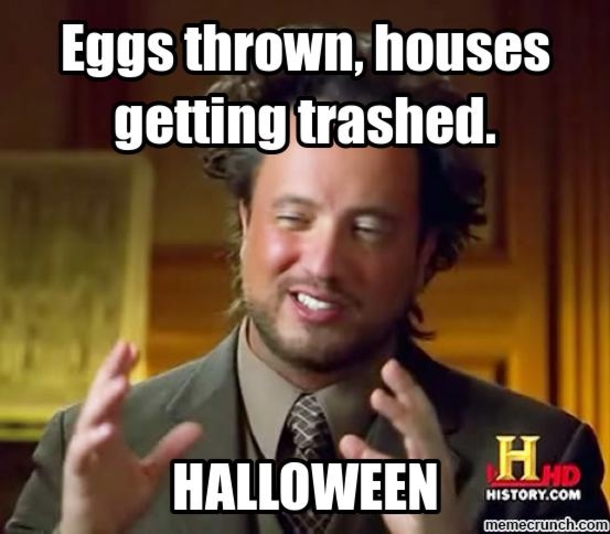 Funny Halloween Eggs Thrown Houses Getting Trashed Picture