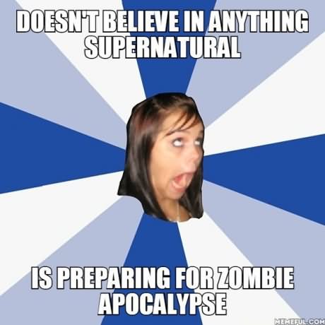 Funny Meme Is Preparing For Zombie Apocalypse Picture For Facebook