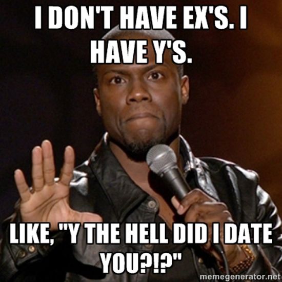 Funny Weird Meme I Don't Have Ex S. I Have Y's Kevin Hart Picture