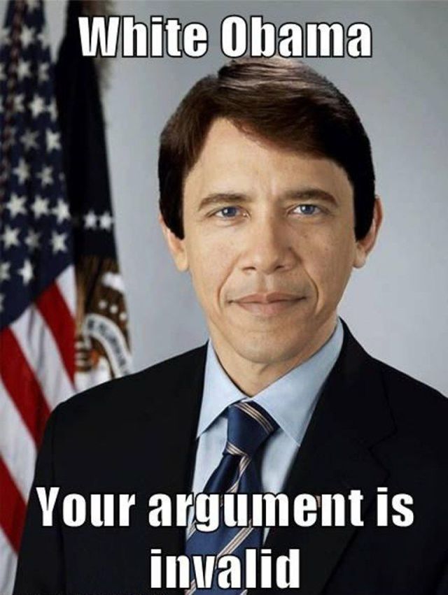 Funny Weird Meme White Obama Your Argument Is Invalid Picture