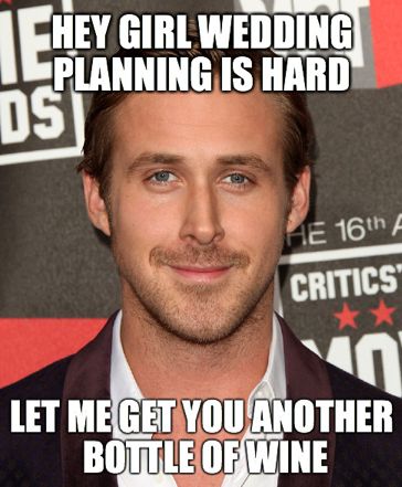 Hey Girl Wedding Planning Funny Meme Image