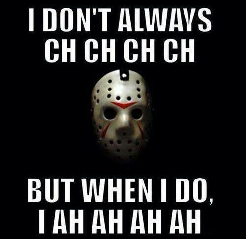 I Don't Always Ch Ch Ch Ch But When I Do I Ah Ah Ah Ah Funny Halloween Meme Picture