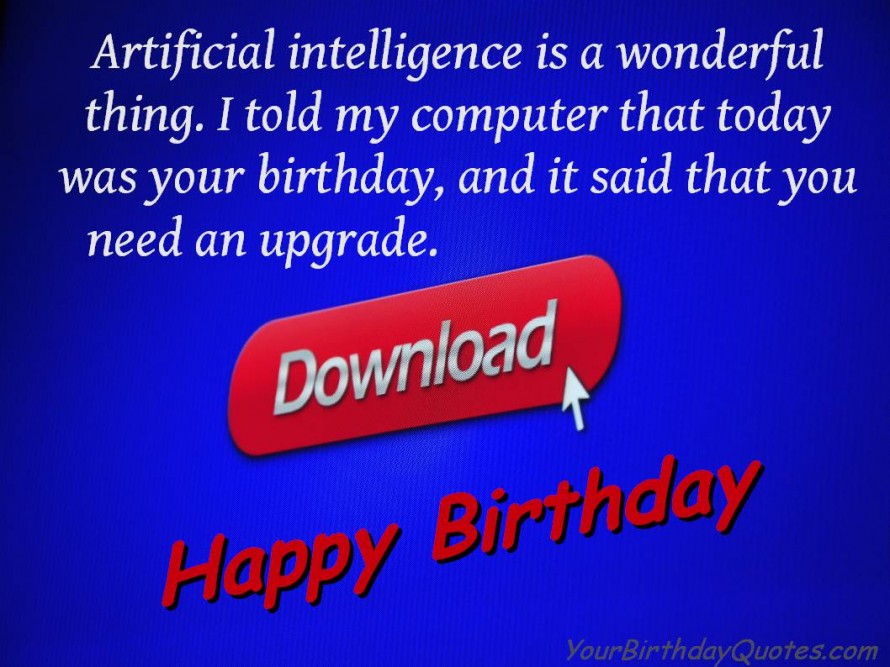 I Told My Computer That Today Was Your Birthday Funny Birthday Wishes Image