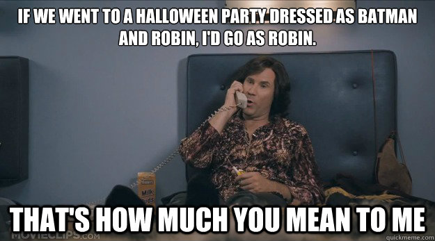 If We Went To Halloween Party Dressed As Batman And Robin I'd Go As Robin Funny Meme Image