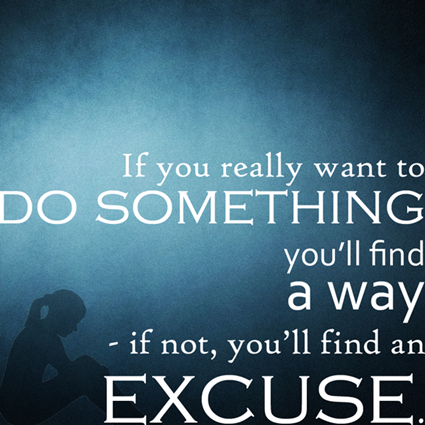 If you really want to do something, you'll