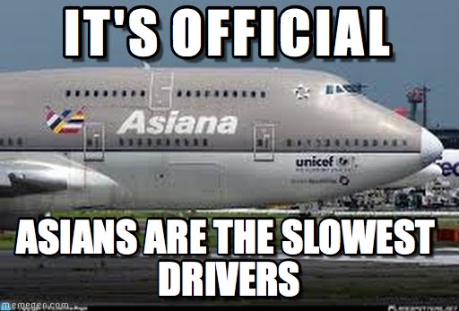 It's official Asians Are The Slowest Drivers Funny Plane Meme Image
