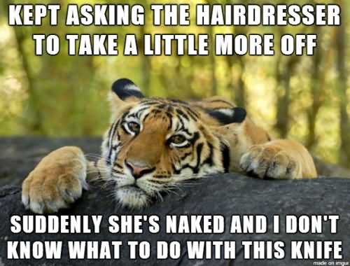 Kept Asking The Hairdresser To Take A Little More Off Funny Weird Meme Image