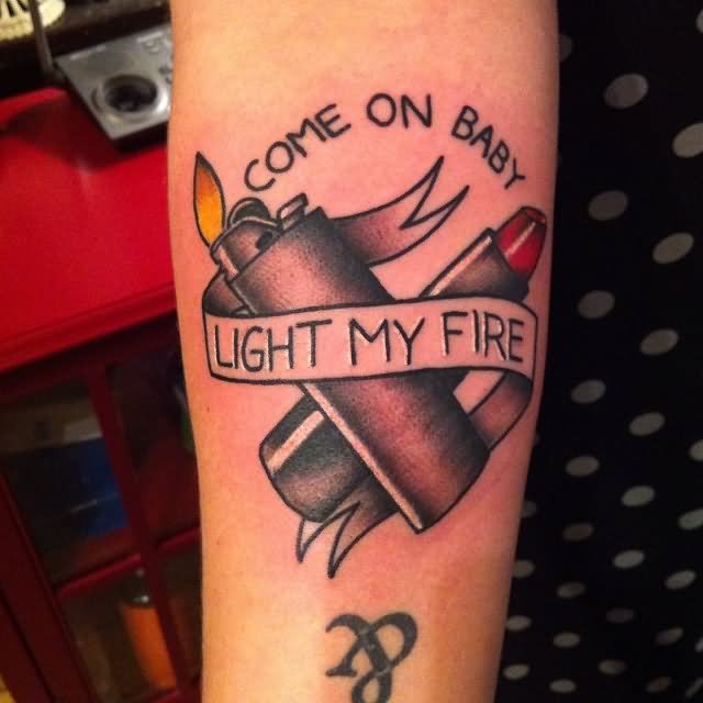 Light My Fire Banner And Lipstick Tattoo On Arm