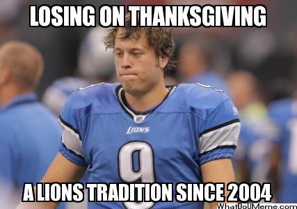 Losing On Thanksgiving A Lions Tradition Since 2004 Funny Meme Image