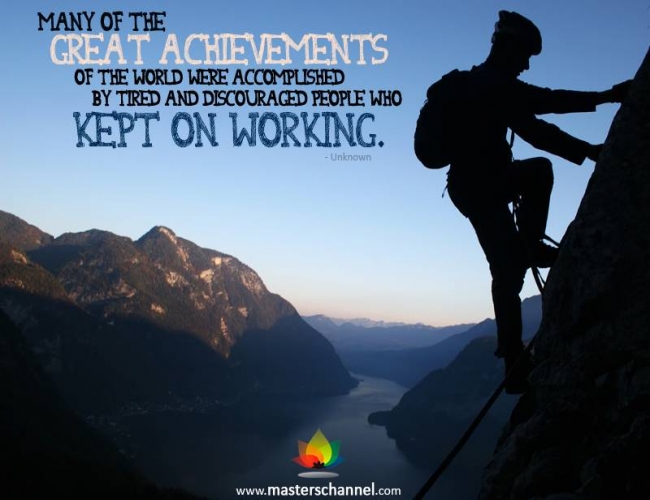 Many of the great achievements of the world were accomplished by tired and discouraged men who kept on working