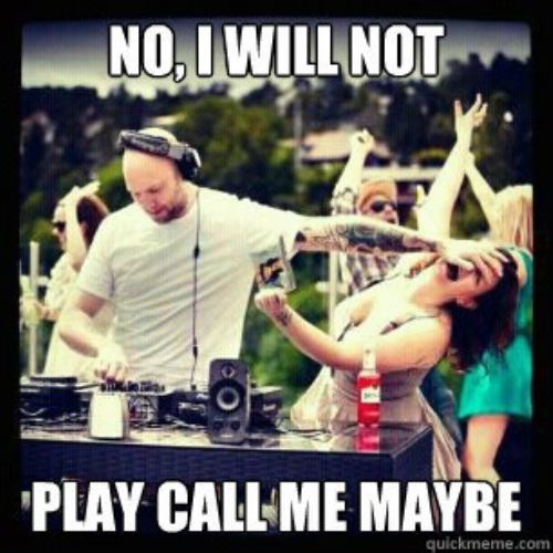No I Will Not Play Call Me Maybe Funny Dance Meme Picture