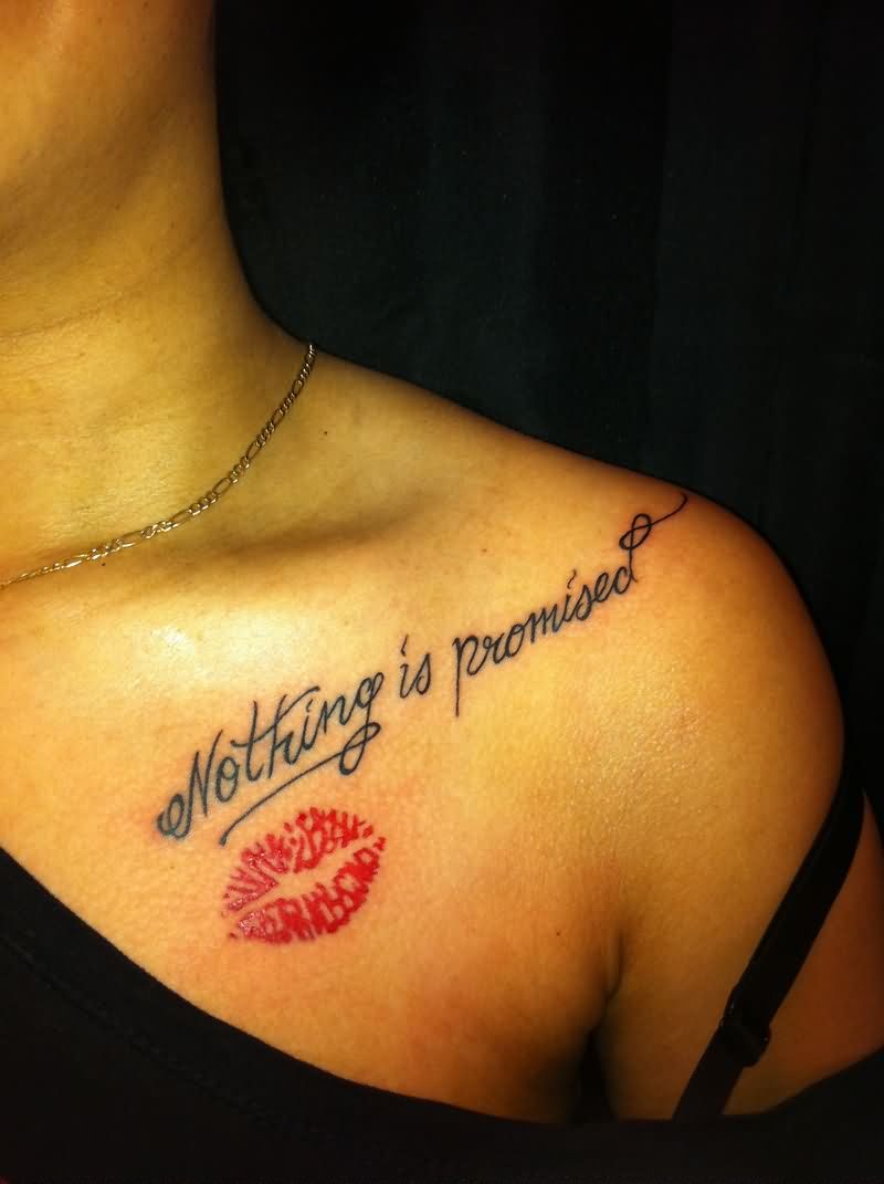 Nothing Is Promised Lipstick Tattoo On Collarbone