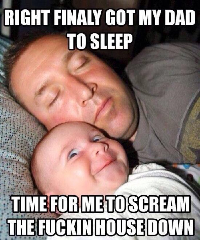 Right Finally Got My Dad To Sleep Funny Meme Image