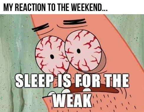 Sleep Is For The Weak Funny Meme Picture