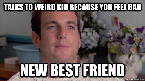 Talks To Weird Kid Because Kid Feel Bad Funny Weird Meme Photo
