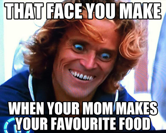 That Face You Make When Your Mom Makes Your Favorite Food Funny Weird Meme Image