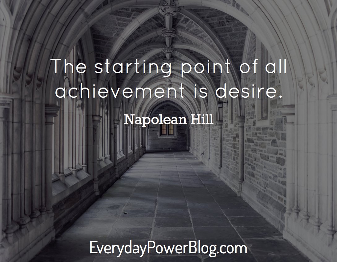 The starting point of all achievement is desire