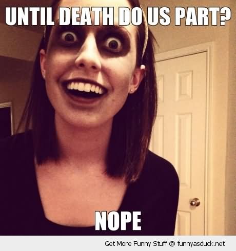 Until Death Do Us Part Funny Zombie Meme Image