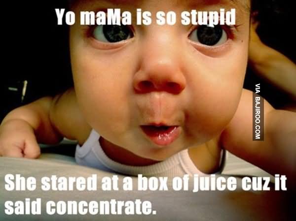 Yo Mama Is So Stupid Funny Weird Meme Image