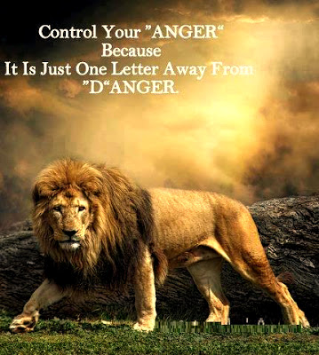 Control your 'Anger' because it is just ONE Letter away from 'D'anger.