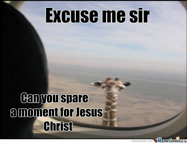 Excuse Me Sir Can You Spare A Moment For Jesus Christ Funny Giraffe Meme Image For Facebook