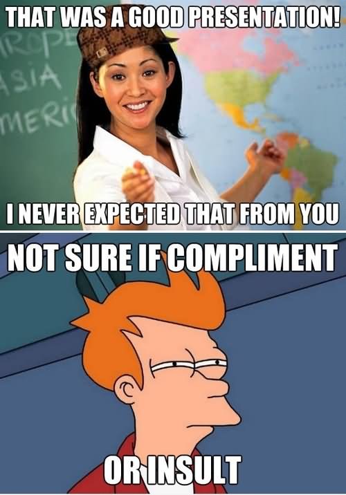 Funny Insult Not Sure If Compliment Meme Photo