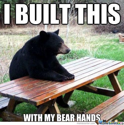 I Built This With My Bear Hands Funny Laugh Meme Picture For Facebook