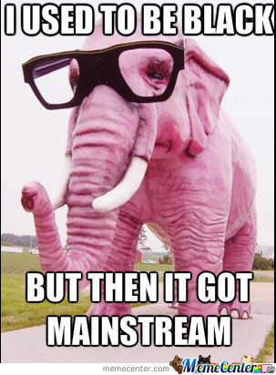 I Used To Be Black But Then It Got Mainstream Funny Elephant Meme Picture