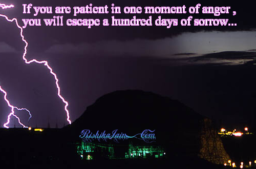 If you are patient in one moment of anger, you will escape a hundred days of sorrow.