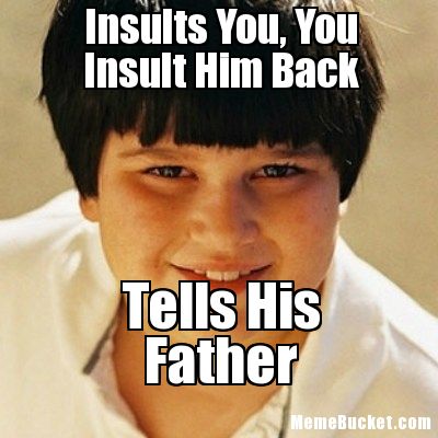 Insults You You Insult Him Back Tells His Father Funny Meme Image For Facebook