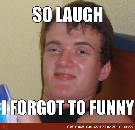 So Laugh I Forgot To Funny Meme Picture