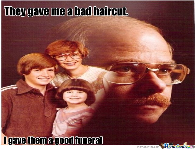 They Gave Me A Bad Haircut Funny Meme Picture