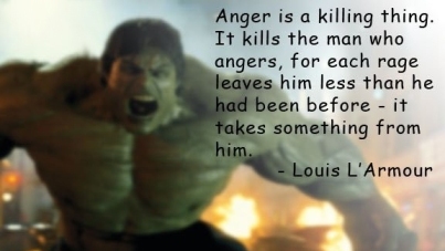 Anger is a killing thing: it kills the man who angers, for each rage leaves him less than he had been before – it takes something from him.
