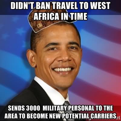 Didn't Ban Travel To West Africa In Time Funny Obama Meme Image