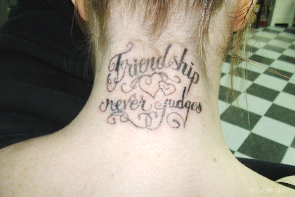Friendship Never Judges Tattoos On Nape