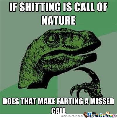 Funny Nature Meme If Shitting Is Call Of Nature Image