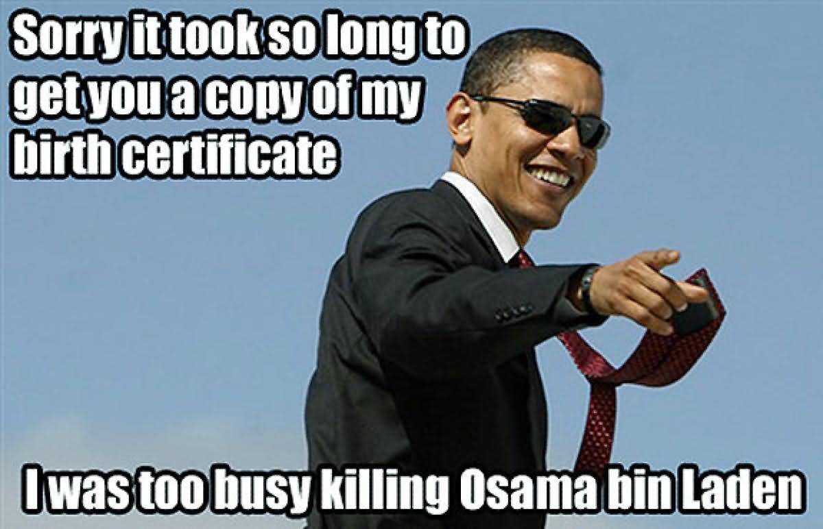 Funny Obama Meme I Am Too Busy Killing Osama Bin Laden Picture