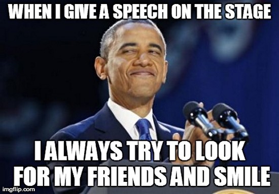 Funny Obama Meme When I Give A Speech On The Stage Picture