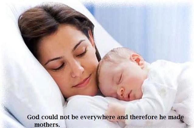 God could not be everywhere, and therefore he made mothers. - Rudyard Kipling