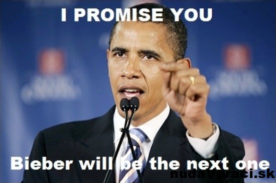 I Promise You Bieber Will Be The Next One Funny Obama Meme Image