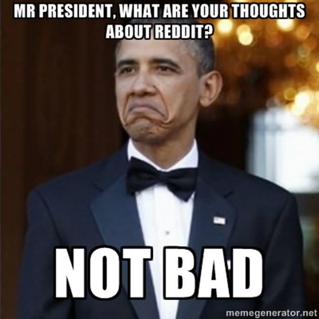 Mr President what Are Your Thoughts About Reddit Funny Obama Meme Picture