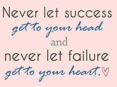 Never let success get to your head and never let failure get to your heart.  -  Ziad K. Abdelnour