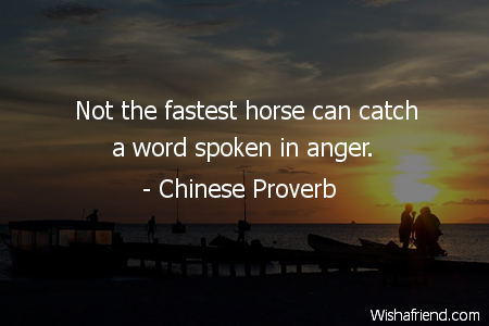 Not the faster horse can catch a word spoken in anger