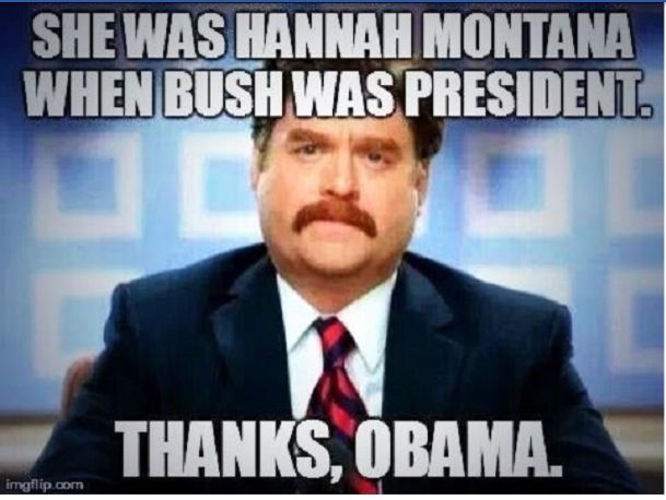 She Was Hannah Montana When Bush Was President Funny Obama Meme Image